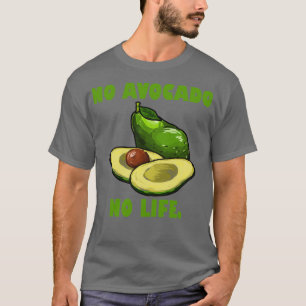 No Avocado no life Funny Avocado Lover Geschenk T-Shirt