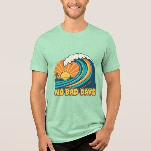NO BAD DAYS Tri-Blend SHIRT (Vorderseite)