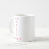 No Balls At Birth" Funny Sarcastic Coffee Kaffeetasse (Vorderseite Links)