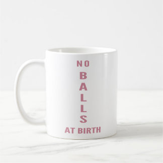 No Balls At Birth" Funny Sarcastic Coffee Kaffeetasse