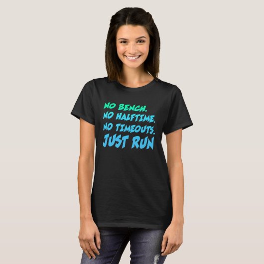 No Bench No Halftime No Time Outs Just Run Runnin T-Shirt (Vorne ganz)