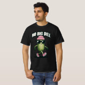 No Big Dill T-Shirt (Vorne ganz)