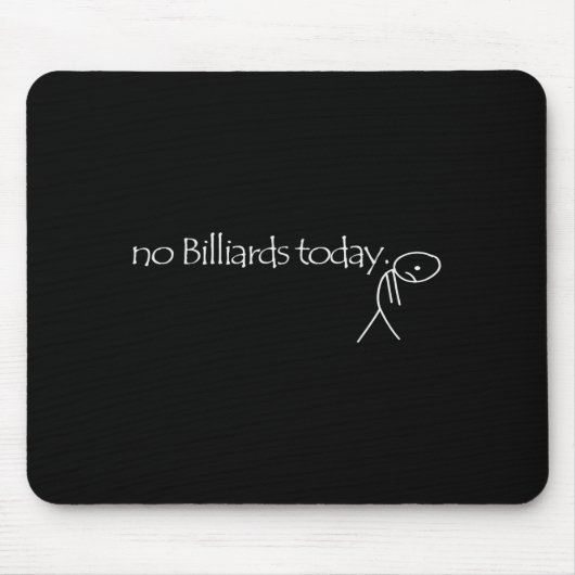 No Billiards Today Fun Billiards Funny Ol Billiard Mousepad (Vorne)