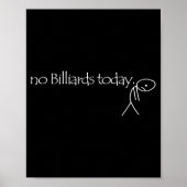 No Billiards Today Fun Billiards Funny Ol Billiard Poster (Vorne)