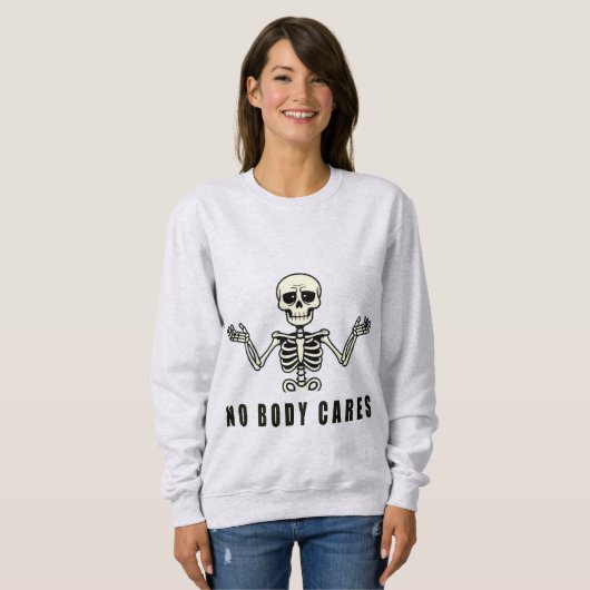 No Body Cares – Funny Skeleton Design Sweatshirt (Vorne ganz)