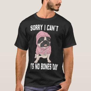 No Bones Day Mops Funny Hund Mama und Hund Vater S T-Shirt