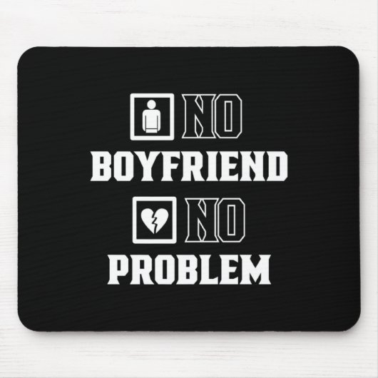 No Boyfriend No Problem Sarcasm Valentine Valentin Mousepad (Vorne)