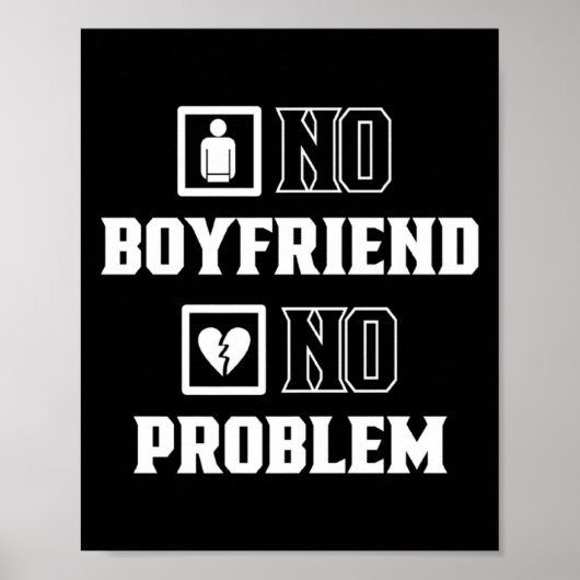 No Boyfriend No Problem Sarcasm Valentine Valentin Poster (Vorne)