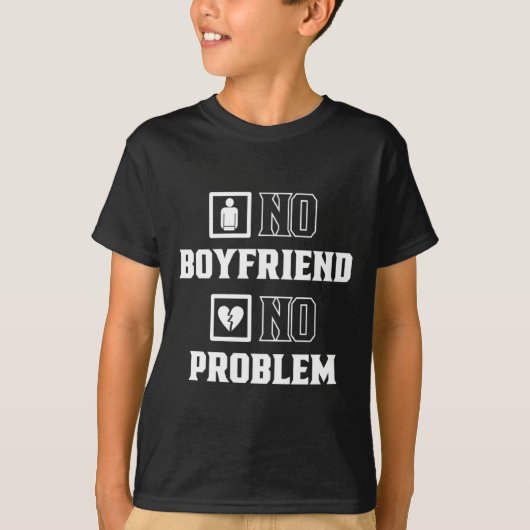 No Boyfriend No Problem Sarcasm Valentine Valentin T-Shirt (Vorderseite)