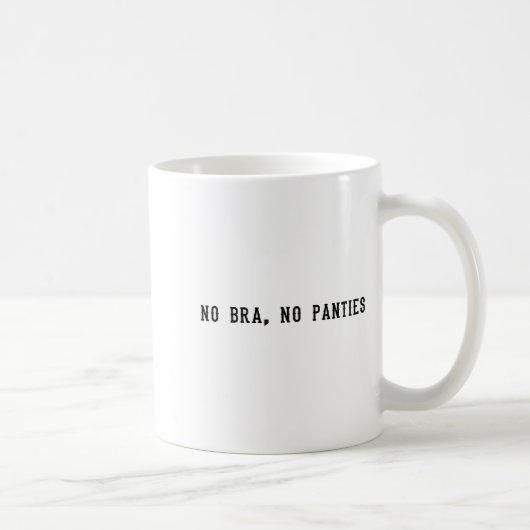 No Bra No Panties Funny Adult Womens  Kaffeetasse (Rechts)