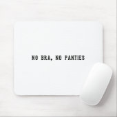 No Bra No Panties Funny Adult Womens  Mousepad (Mit Mouse)