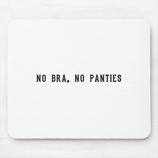 No Bra No Panties Funny Adult Womens  Mousepad (Vorne)