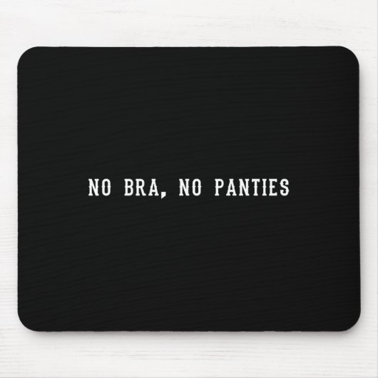 No Bra No Panties Funny Adult Womens Premium Tri-b Mousepad (Vorne)