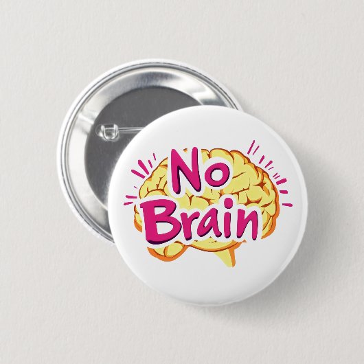 No Brain Funny Slogan Button (Vorne & Hinten)