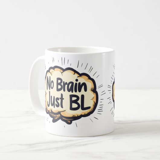 No Brain Just BL Funny Slogan Kaffeetasse (Vorderseite Links)