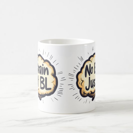 No Brain Just BL Funny Slogan Kaffeetasse (Mittel)