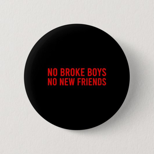 No Broke Boys No New Friends Funny Sy Baddie  Button (Vorderseite)