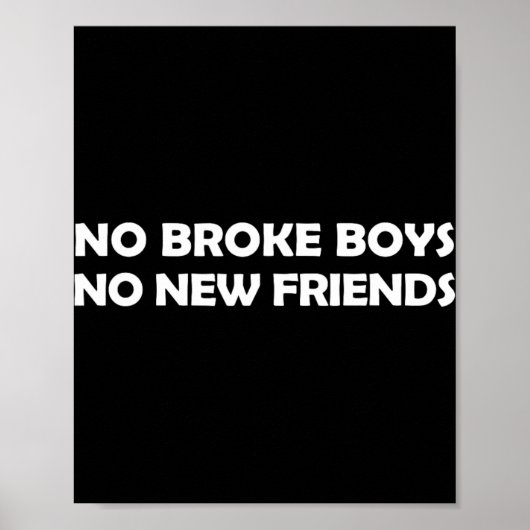 No Broke Boys No New Friends Funny Sy Baddie  Poster (Vorne)