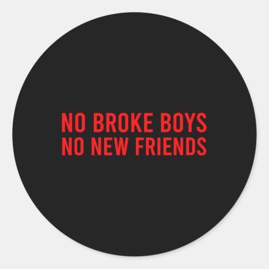 No Broke Boys No New Friends Funny Sy Baddie Runder Aufkleber (Vorderseite)