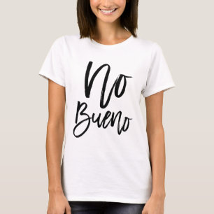 No Bueno Popular Spanish Quote Typografy Black T-Shirt