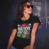 No Bullseye - Funny Dart Player T-Shirt