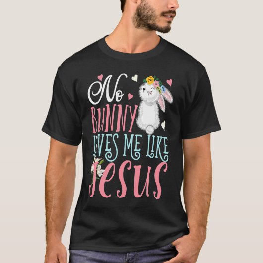 No Bunny Loves Me Like Jesus Christian Easter Gir T-Shirt (Vorderseite)