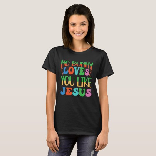 No Bunny Loves You Like Jesus Christian Religious  T-Shirt (Vorne ganz)