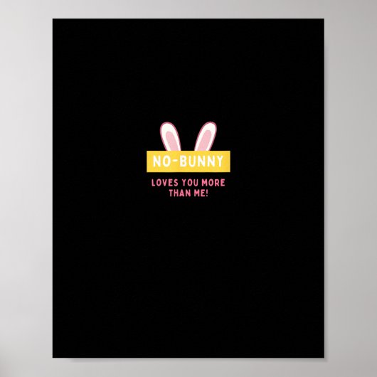 No Bunny Loves You More Cute Playful Design  Poster (Vorne)