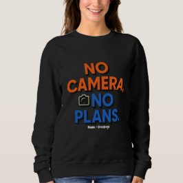 No Camera No Plans Creative Lifestyle Gift  Sweatshirt