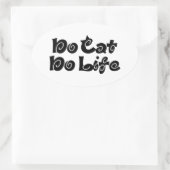 No Cat No Life Ovaler Aufkleber (Tasche)
