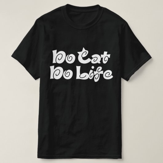 No Cat No Life T - Shirt (Design vorne)
