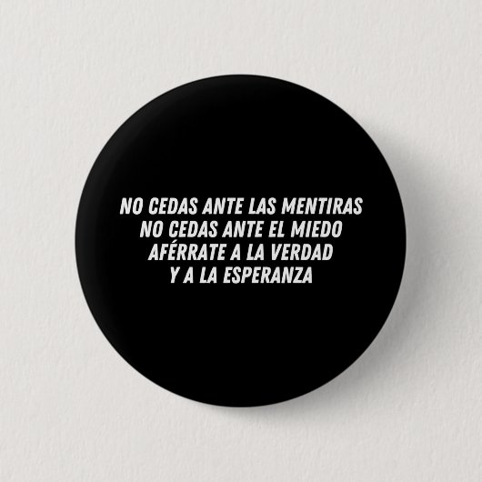 No Cedas Ante Las Mentiras (weiß) Button (Vorderseite)
