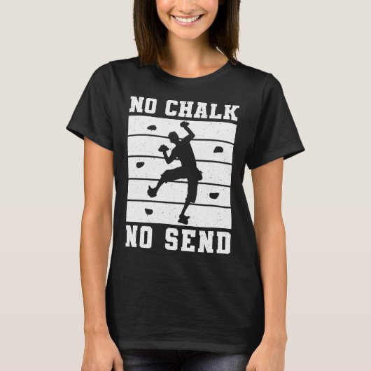 No Chalk No Send Climber Sport Climbing Bouldering T-Shirt (Vorderseite)