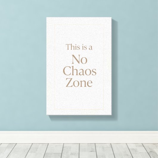 No Chaos Zone – Minimalist Calm Wall Art Leinwanddruck (Insitu (Holzboden))