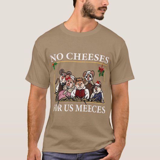 No Cheeses For Us Meeces gift funny T-Shirt (Vorderseite)
