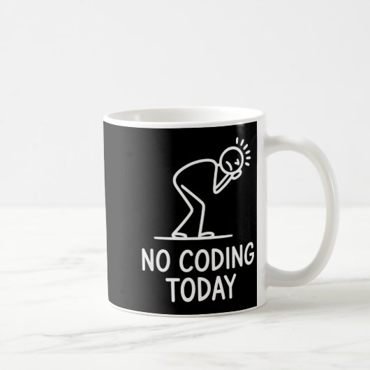 No coding today funny saying exhausted programmer  kaffeetasse (Rechts)