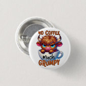 No Coffee Much Grumpy  Button (Vorne & Hinten)