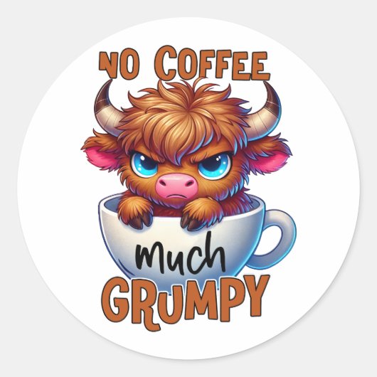 No Coffee Much Grumpy  Runder Aufkleber (Vorderseite)