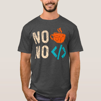 No Coffee No Code1 T-Shirt