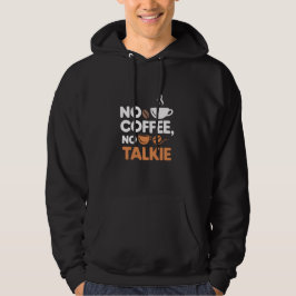 No Coffee No Talkie Hoodie - Funny Coffee Quote