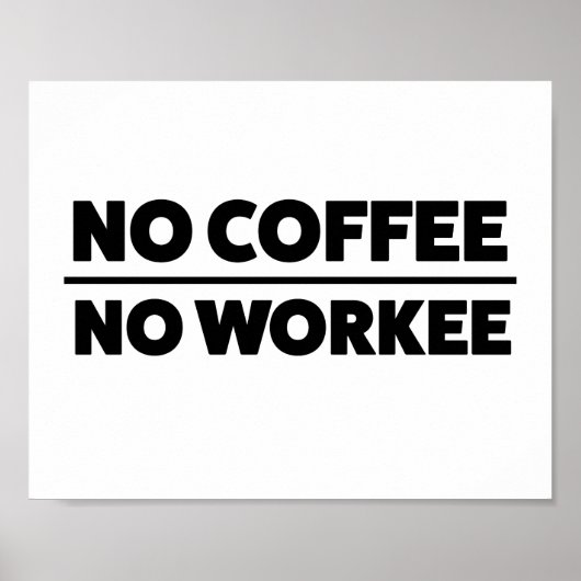 NO COFFEE. NO WORKEE POSTER (Vorne)