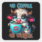 No Coffee No Workie Quadratischer Aufkleber (Vorderseite)