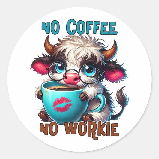 No Coffee No Workie  Runder Aufkleber (Vorderseite)