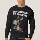 No Coffee, No Working. Grumpy Funny Donkey Sweatshirt (Vorderseite)