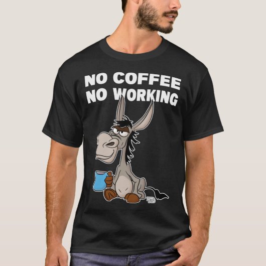 No Coffee, No Working. Grumpy Funny Donkey T-Shirt (Vorderseite)