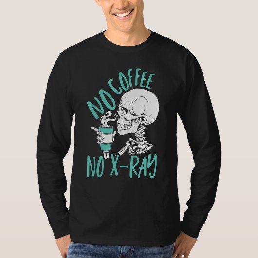 No Coffee No X Ray Rad Tech Radiology Technologist T-Shirt (Vorderseite)