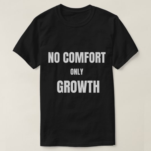 No Comfort Only GrowthT-Shirt T-Shirt (Design vorne)