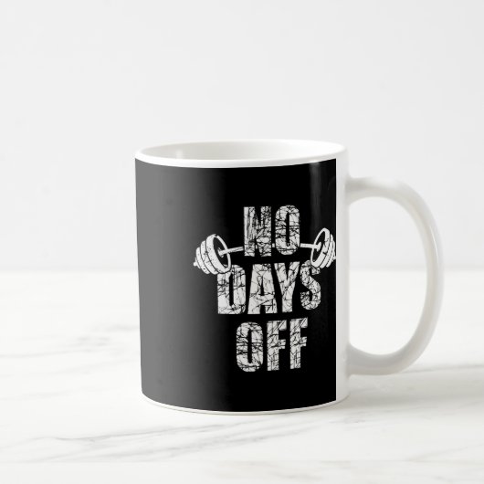 No Days Off Bodybuilder Saying Barbell Bodybuildin Kaffeetasse (Rechts)