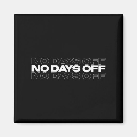 No Days Off Bodybuilding Gift Motivational Quote G Magnet (Vorne)