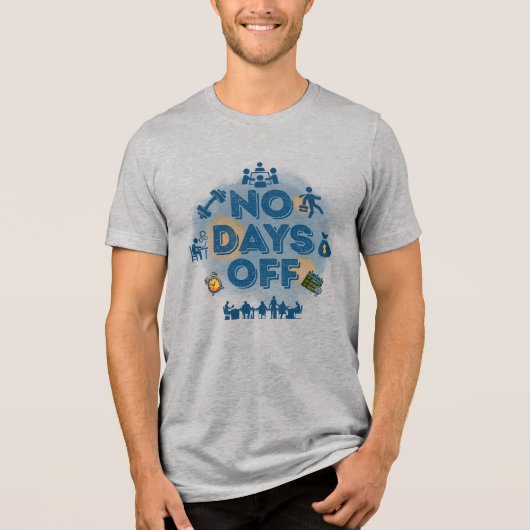 No Days Off Motivational Hustle Tri-Blend Shirt (Vorderseite)